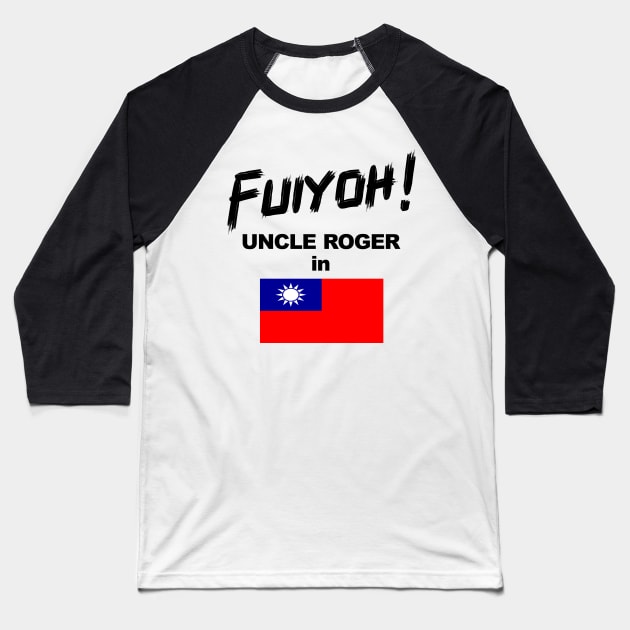 Uncle Roger World Tour - Fuiyoh - Taiwan Baseball T-Shirt by kimbo11